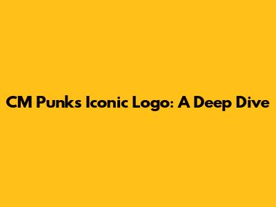CM Punk's Iconic Logo: A Deep Dive