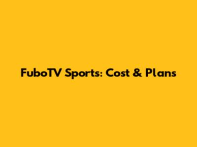 FuboTV Sports: Cost & Plans