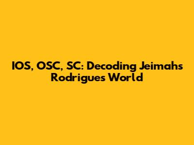 IOS, OSC, SC: Decoding Jeimahs Rodrigues' World